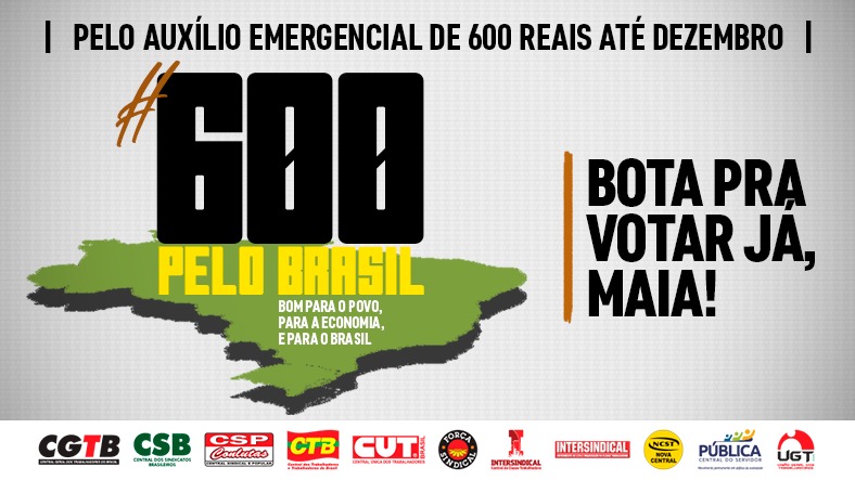 Centrais sindicais lançam Campanha Nacional: Pela manutenção do auxílio emergencial de 600 reais até dezembro
