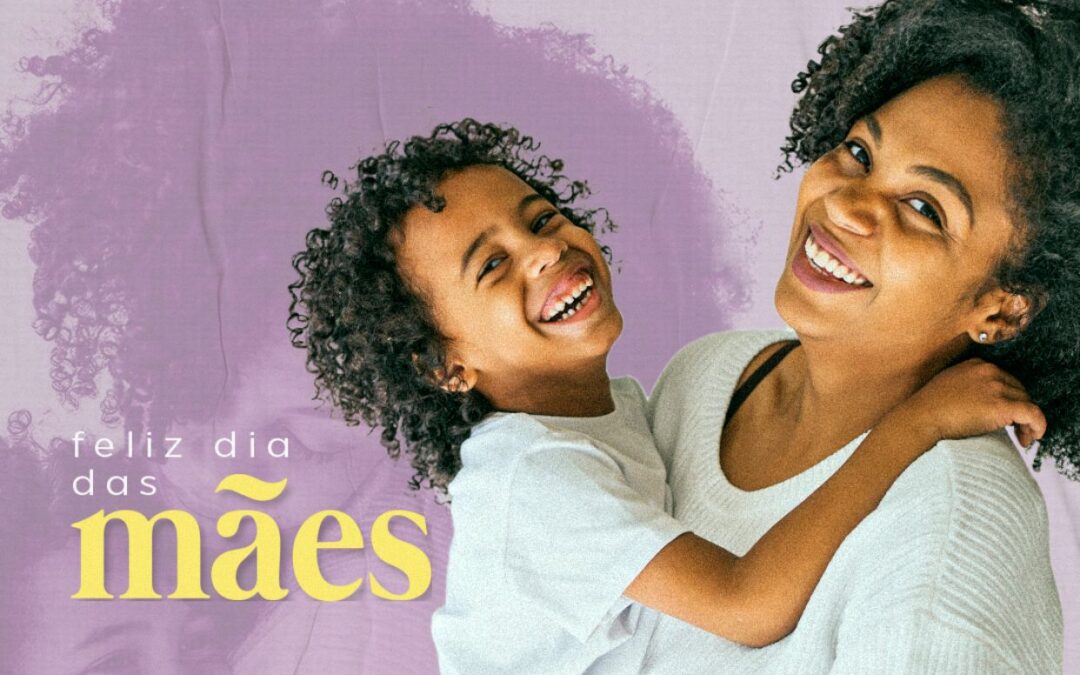 Feliz Dia das Mães!