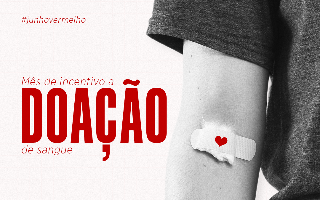 Junho vermelho: doação de sangue pode salvar vidas